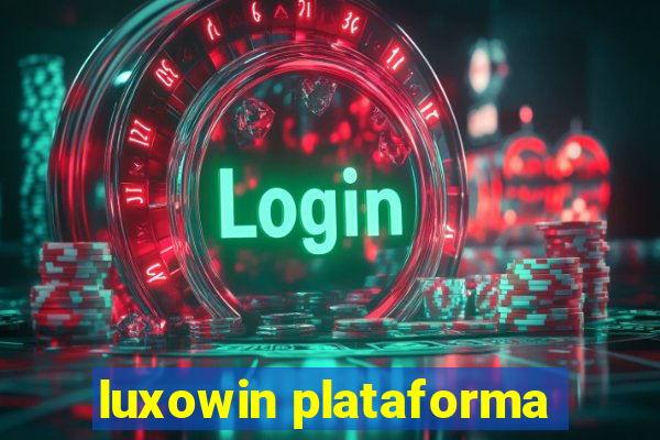 luxowin plataforma