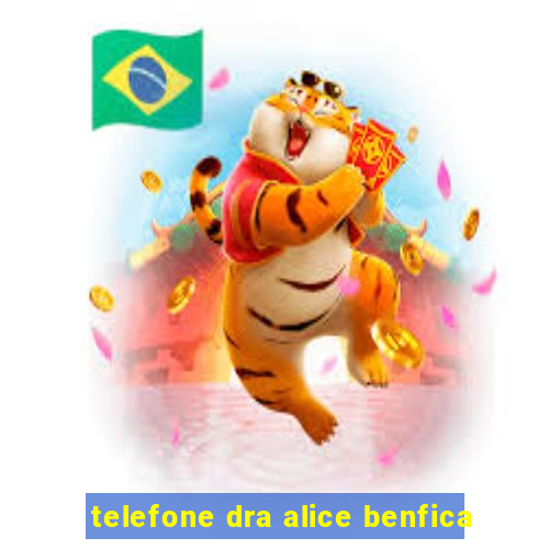 telefone dra alice benfica