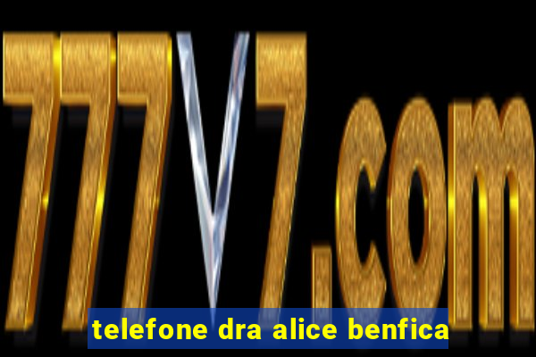 telefone dra alice benfica