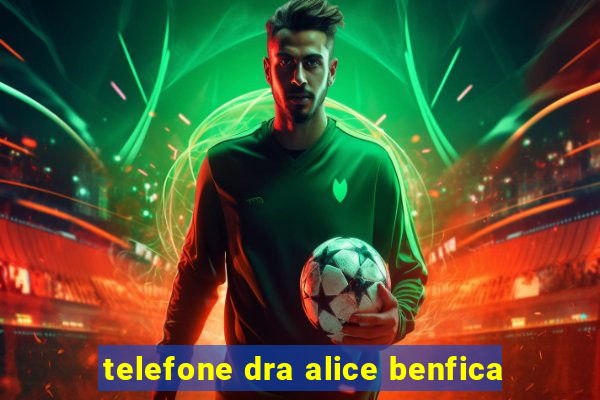 telefone dra alice benfica