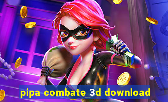 pipa combate 3d download