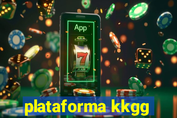 plataforma kkgg