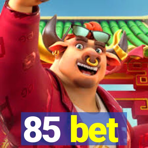 85 bet