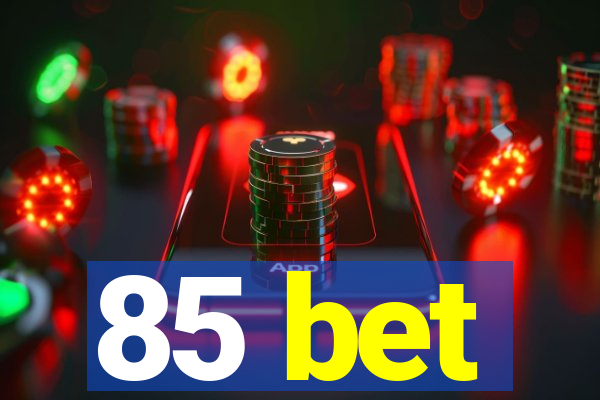 85 bet