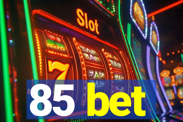 85 bet