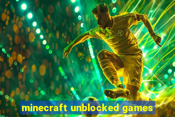 minecraft unblocked games