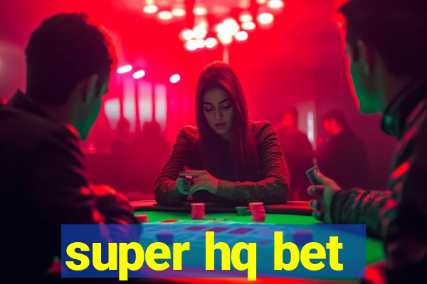 super hq bet