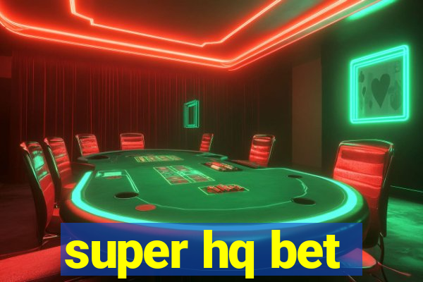 super hq bet