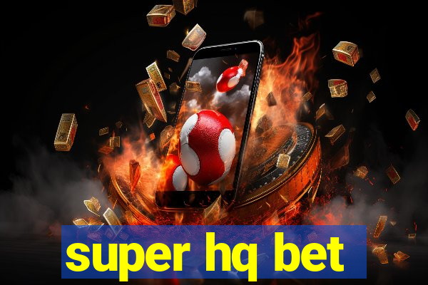 super hq bet