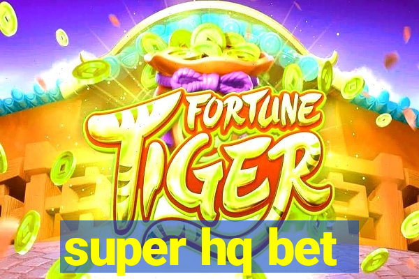 super hq bet