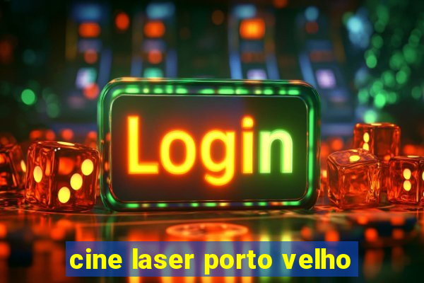 cine laser porto velho