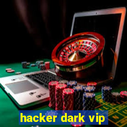 hacker dark vip