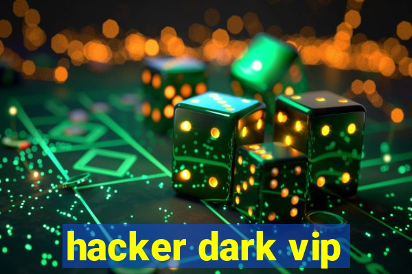 hacker dark vip