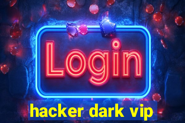 hacker dark vip