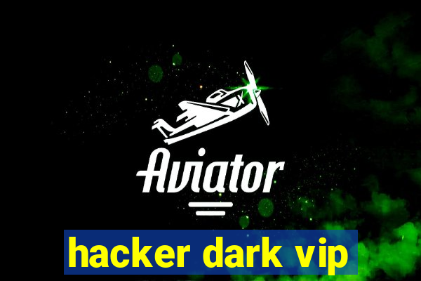 hacker dark vip