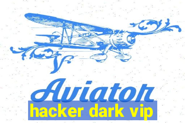 hacker dark vip