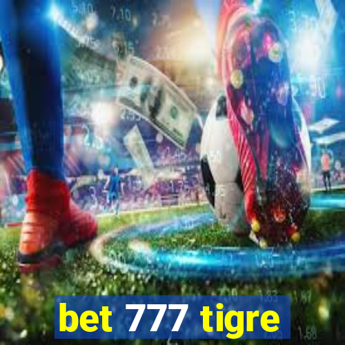 bet 777 tigre