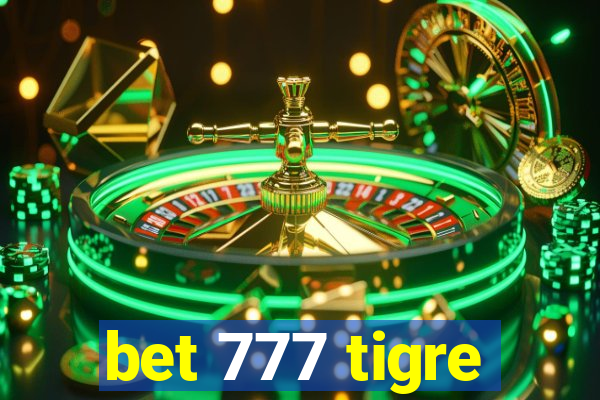 bet 777 tigre