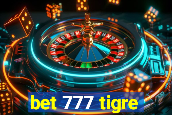 bet 777 tigre