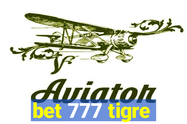 bet 777 tigre