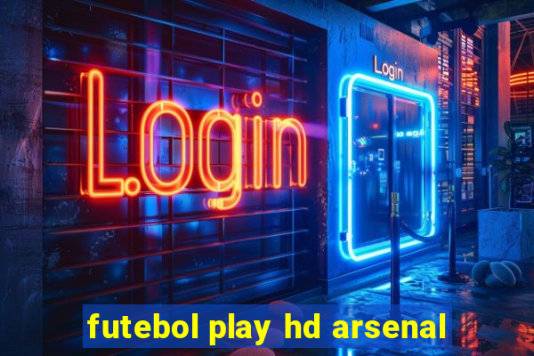 futebol play hd arsenal