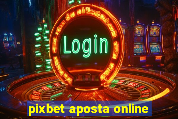 pixbet aposta online