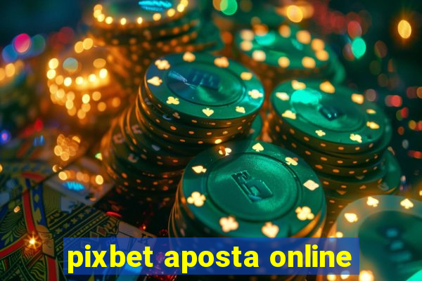 pixbet aposta online