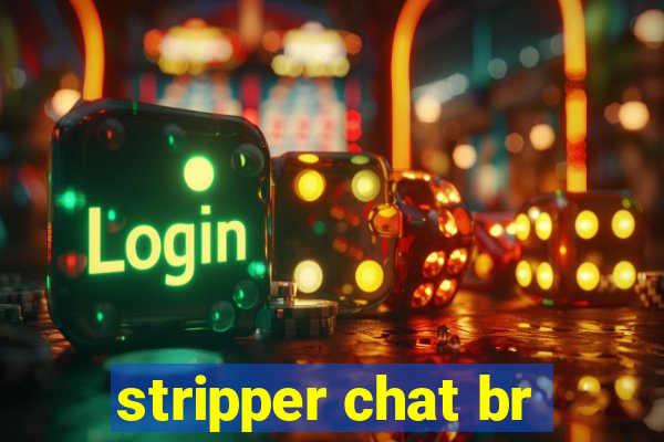 stripper chat br