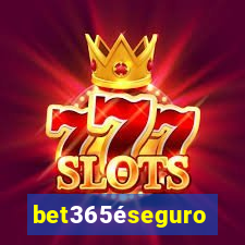 bet365éseguro