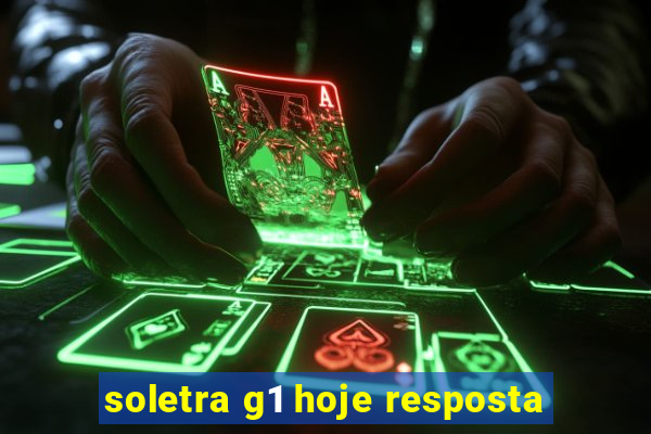 soletra g1 hoje resposta