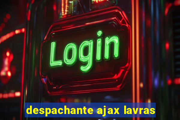 despachante ajax lavras