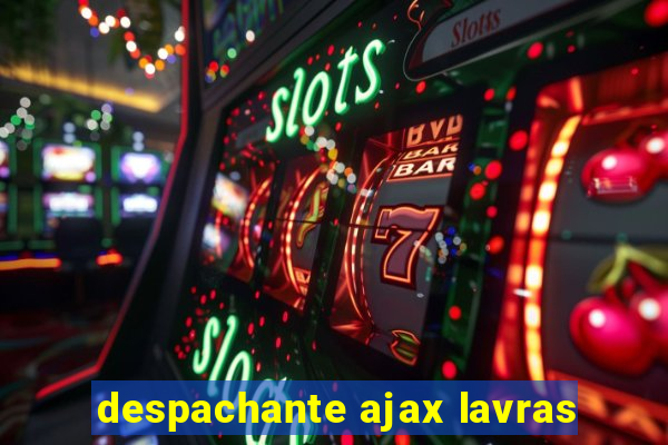 despachante ajax lavras