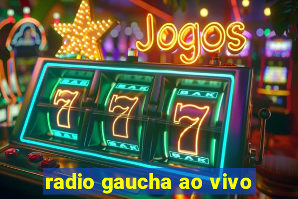 radio gaucha ao vivo