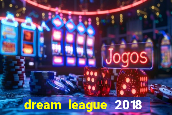 dream league 2018 dinheiro infinito