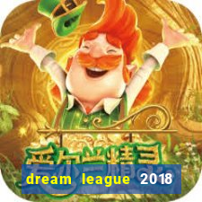 dream league 2018 dinheiro infinito