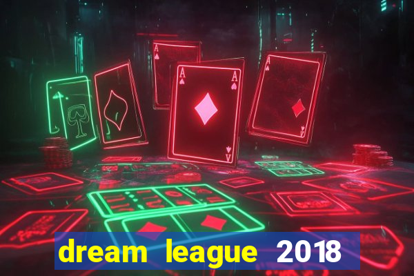 dream league 2018 dinheiro infinito