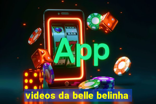 videos da belle belinha