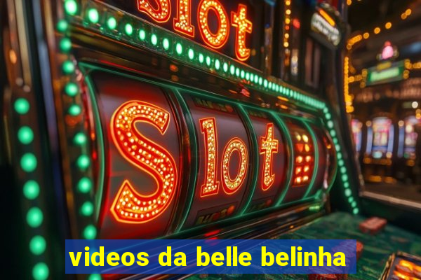 videos da belle belinha