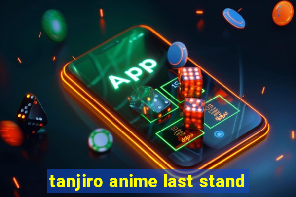 tanjiro anime last stand