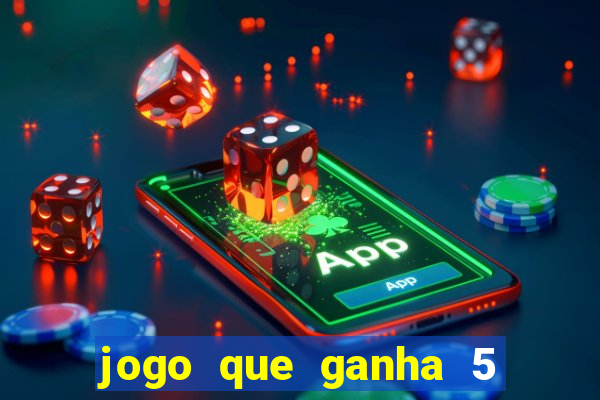 jogo que ganha 5 reais no cadastro