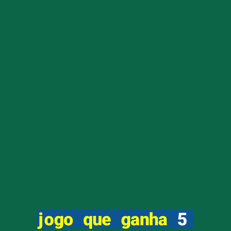 jogo que ganha 5 reais no cadastro