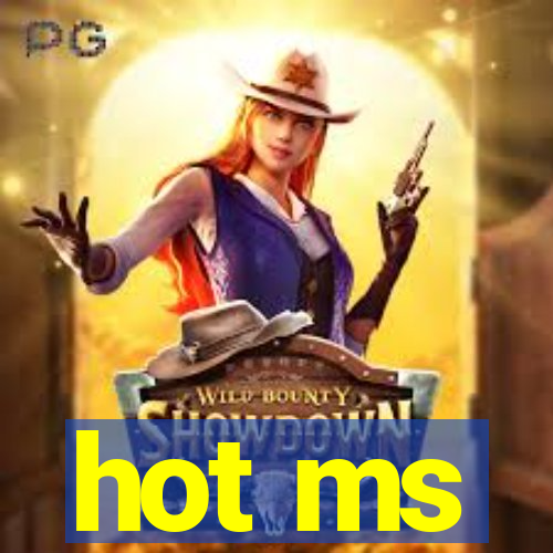 hot ms