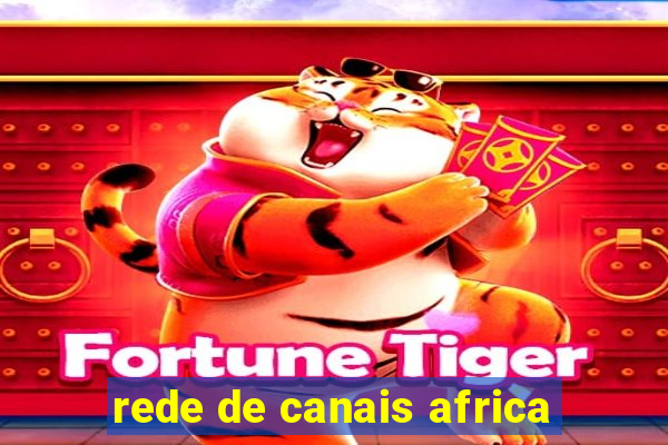 rede de canais africa