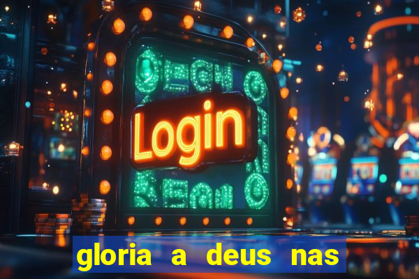 gloria a deus nas alturas cifra