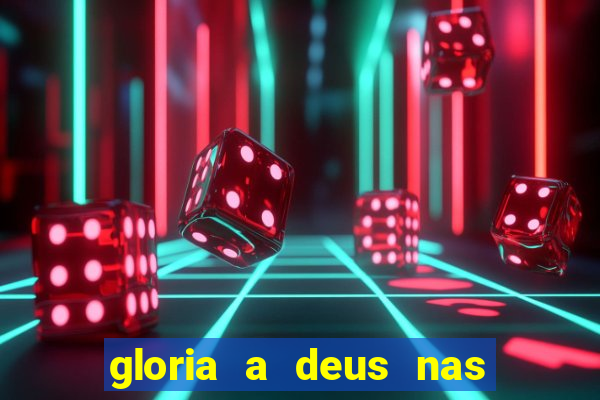 gloria a deus nas alturas cifra