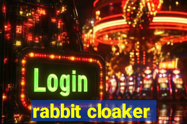 rabbit cloaker