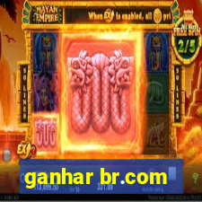 ganhar br.com