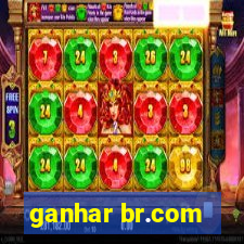 ganhar br.com