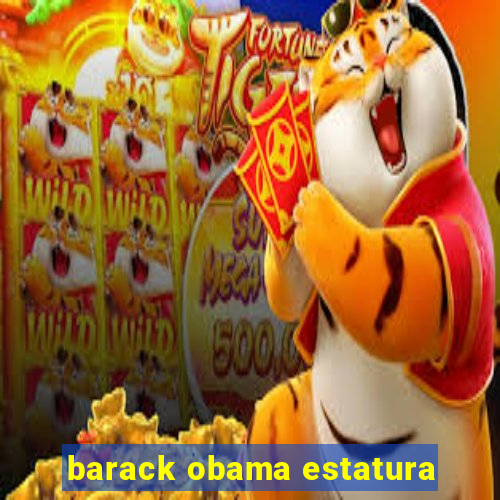 barack obama estatura