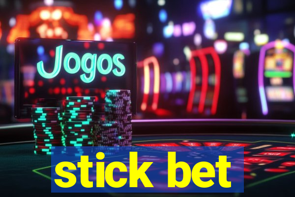 stick bet